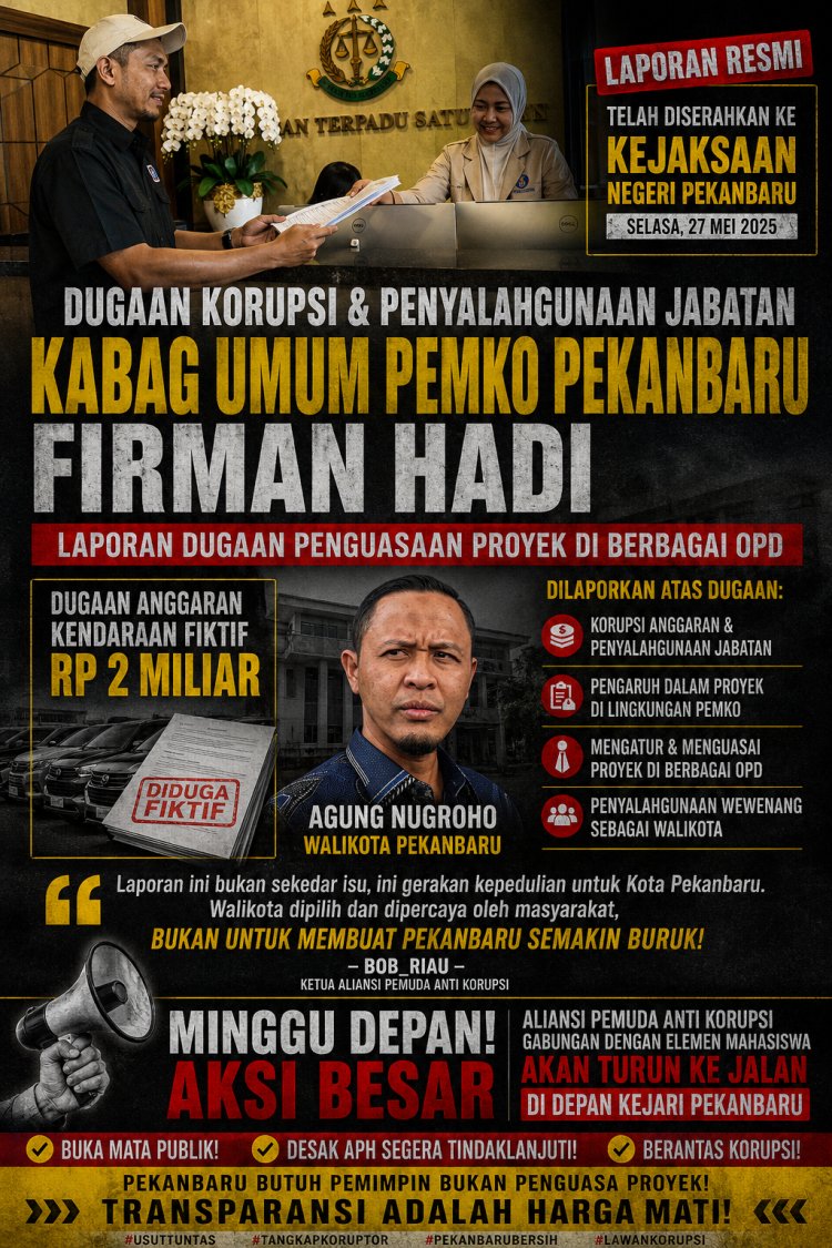 APAK Desak Penindakan Hukum Dugaan Korupsi di Pemko Pekanbaru, Firman Hadi dan Agung Nugroho Dilaporkan ke APH