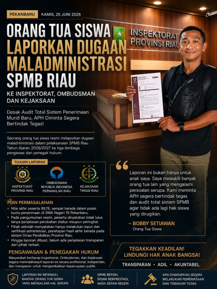 ORANG TUA SISWA RESMI LAPORKAN DUGAAN MALADMINISTRASI SPMB RIAU KE INSPEKTORAT, OMBUDSMAN DAN KEJAKSAAN