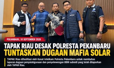 TAPAK RIAU DESAK KASUS DUGAAN MAFIA SOLAR NAIK KE PENYIDIKAN, TETAPKAN TERSANGKA, DAN LAKUKAN PENANGKAPAN